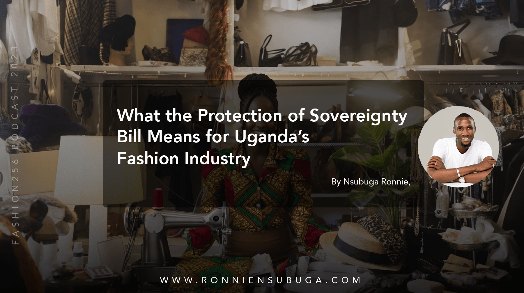 How the Sovereignty Bill Could Affect Uganda’s Fashion Industry